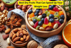 Best Dry Fruits That Can Speed Up Your Weight Loss